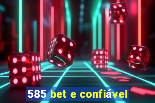 585 bet e confiável